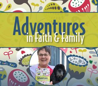 Adventures in Faith and Family