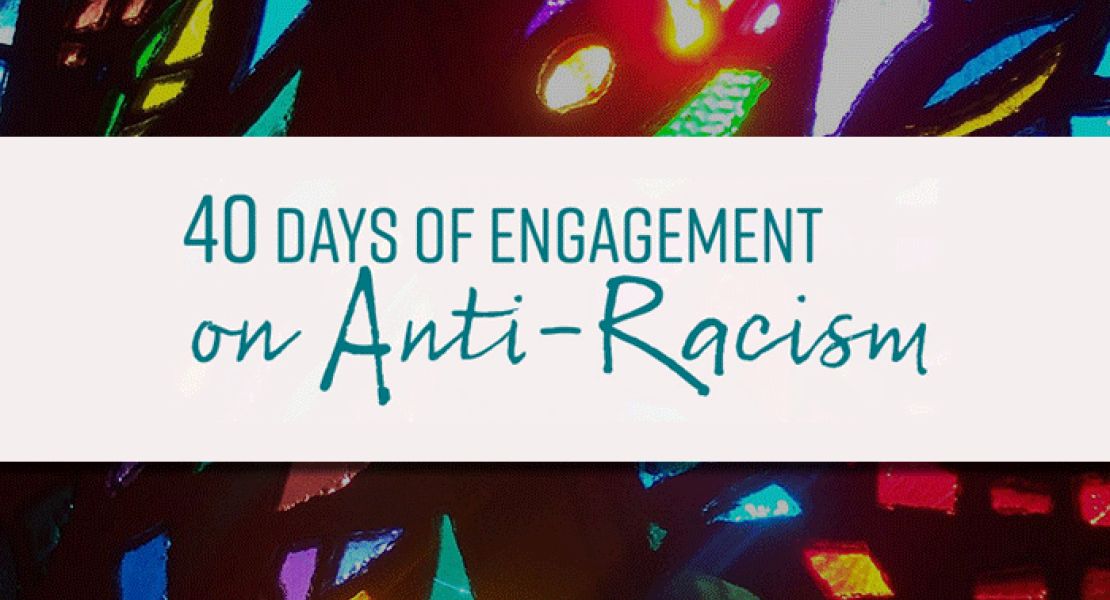 40 Days of engagement on anti-racism