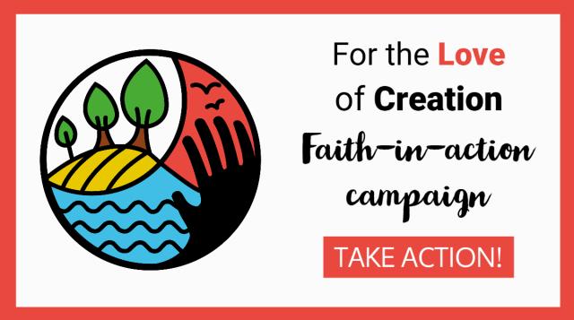 Image: a red-outlined box with an abstract logo of land, sea, and sky. Beside the logo are the words For the Love of Creation Faith-in-action campaign, take action.