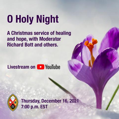 A violet crocus pushes its way through snow to reach the bright, winter sunshine. Text on the image: O Holy Night: A Christmas service of healing and hope, with Moderator Richard Bott and others. Livestream on The United Church of Canada's YouTube channel. Thursday, December 16, 2021 at 7:00 p.m. EST.