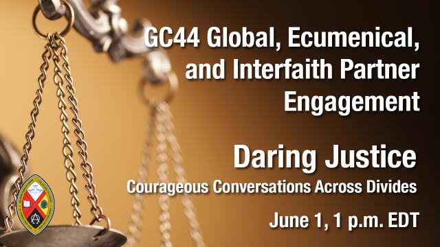GC44 Partner Engagement - Daring Justice: Engaging in Courageous Conversations Across Divides - June 1, 1:00 PM EDT